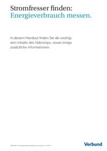 Stromfresser finden: Energieverbrauch messen. In diesem Handout finden Sie die wichtigsten Inhalte des Videoclips, sowie einige zusätzliche Informationen.  VERBUND AG / Energieberatung / Erklärung zum Videoclip 3