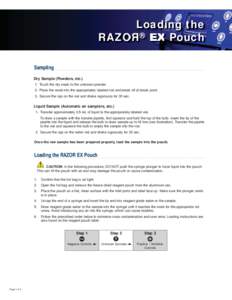 Loading the RAZOR ® EX Pouch Sampling Dry Sample (Powders, etc.) 1. Touch the dry swab to the unknown powder. 2. Place the swab into the appropriately labeled vial and break off at break point.
