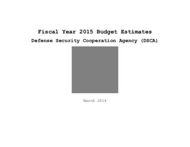 Fiscal Year 2015 Budget Estimates Defense Security Cooperation Agency (DSCA) March 2014  (This page intentionally left blank)