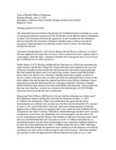 Town of Bartlett Office of Selectmen Meeting Minutes: June 21, 2013 Attendance: Chairman Gene Chandler, Douglas Garland, David Patch Reporters: None Meeting opened at 08:30 AM. The Selectmen had received from the attorne