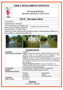 ZONE A REGOLAMENTO SPECIFICO Provincia di Firenze Direzione Agricoltura, Caccia e Pesca Z.R.S. ‘Tail water Sieve‘ Fiume: Sieve