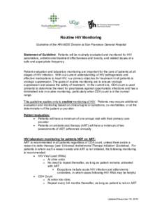 Routine HIV Monitoring Guideline of the HIV/AIDS Division at San Francisco General Hospital Statement of Guideline: Patients will be routinely evaluated and monitored for HIV parameters, antiretroviral treatment effectiv