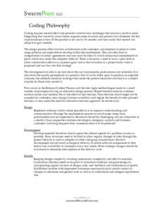 SwarmPoint LLC Coding Philosophy Coding requires mental effort and presents constant new challenges that reward a creative mind. Integrating this creativity across teams requires some structure and process but ultimately