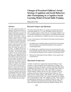 Changes of Preschool Childrens Social Strategy (Cognition) and Social Behaviors after Participating in a Cognitive-Social Learning Model of Social Skills Training Dong Hwa Choi Abstract