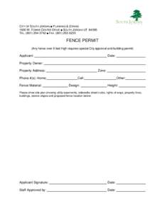 CITY OF SOUTH JORDAN ■ PLANNING & ZONING 1600 W. TOWNE CENTER DRIVE ■ SOUTH JORDAN UT[removed]TEL[removed] ■ FAX[removed]FENCE PERMIT (Any fence over 6 feet high requires special City approval and buil