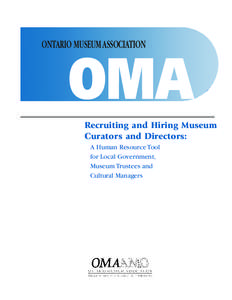ONTARIO MUSEUM ASSOCIATION  OMA Recruiting and Hiring Museum Curators and Directors: A Human Resource Tool