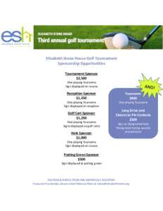 Elizabeth Stone House Golf Tournament Sponsorship Opportunities Tournament Sponsor $2,500 One playing foursome Sign displayed on course