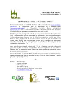 COMMUNIQUÉ DE PRESSE POUR DIFFUSION IMMÉDIATE PLANTATION D’ARBRES AU PARC DE LA RIVIÈRE L’Ancienne-Lorette, le 19 mai[removed]La Ville de L’Ancienne-Lorette (www.lanciennelorette.org), en collaboration avec la po