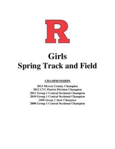 Girls Spring Track and Field CHAMPIONSHIPS 2013 Mercer County Champion 2012 CVC Patriot Division Champion 2011 Group 1 Central Sectional Champion