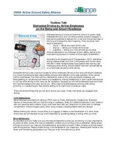 OSHA Airline Ground Safety Alliance  Toolbox Talk Distracted Driving by Airline Employees on the Ramp and Airport Roadways Distracted driving is a serious hazard for drivers on public roads.