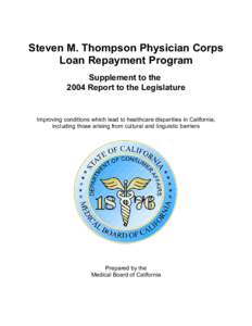 Steven M. Thompson Physician Corps Loan Repayment Program Supplement to the 2004 Report to the Legislature  Improving conditions which lead to healthcare disparities in California,