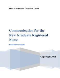 State of Nebraska Transition Grant  Communication for the New Graduate Registered Nurse Education Module