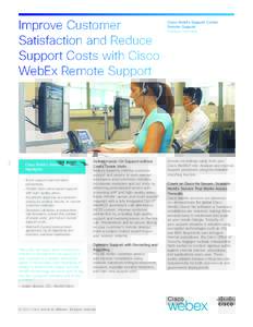 Improve Customer Satisfaction and Reduce Support Costs with Cisco WebEx Remote Support  Cisco WebEx Remote Support