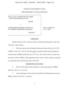 Case 3:15-cv[removed]Document 1 Filed[removed]Page 1 of 9  UNITED STATES DISTRICT COURT FOR THE DISTRICT OF MASSACHUSETTS ********************************* Thomas E. Perez, SECRETARY OF LABOR,