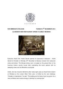 FOR IMMEDIATE RELEASE  TUESDAY 3RD DECEMBER 2013 CLIVEDEN’S NEW RESTAURANT OPENS TO GREAT REVIEWS
