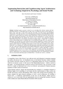 Augmenting Interaction and Cognition using Agent Architectures and Technology Inspired by Psychology and Social Worlds Steve Goschnick and Connor Graham University of Melbourne Interaction Design Lab Department of Inform