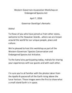 Western Governors Association Workshop on Endangered Species Act April 7, 2016 Governor David Ige’s Remarks Aloha! To those of you who have joined us from other states,