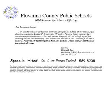 Fluvanna County Public Schools 2014 Summer Enrichment Offerings Dear Parents and Students, I am excited to share new 2014 summer enrichment offerings for our students. On the attached pages, please find opportunities for