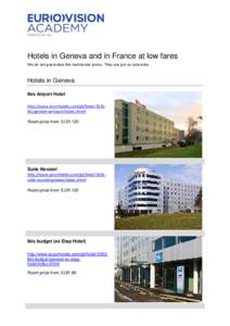 Hotels in Geneva and in France at low fares We do not guarantee the mentioned prices. They are just as indicative. Hotels in Geneva Ibis Airport Hotel http://www.accorhotels.com/gb/hotel-3535ibis-geneve-aeroport/index.sh