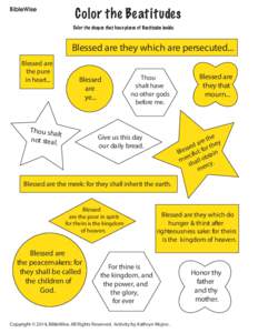 BibleWise  Color the Beatitudes Color the shapes that have pieces of Beatitudes inside.  Blessed are they which are persecuted...