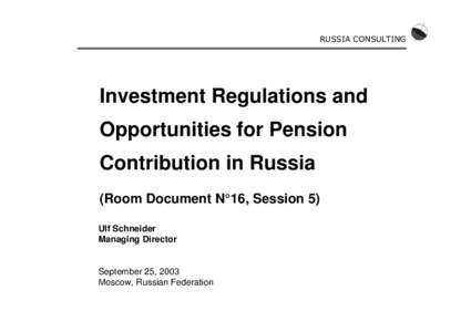 RUSSIA CONSULTING  Investment Regulations and Opportunities for Pension Contribution in Russia (Room Document N°16, Session 5)