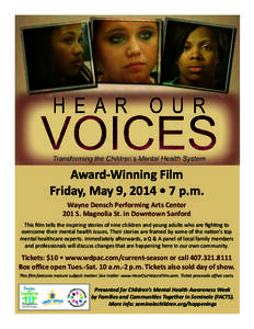 Award-Winning Film Friday, May 9, 2014 • 7 p.m. Wayne Densch Performing Arts Center 201 S. Magnolia St. in Downtown Sanford This film tells the inspiring stories of nine children and young adults who are fighting to ov