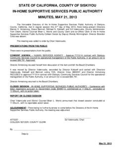 STATE OF CALIFORNIA, COUNTY OF SISKIYOU IN-HOME SUPPORTIVE SERVICES PUBLIC AUTHORITY MINUTES, MAY 21, 2013 The Honorable Directors of the In-Home Supportive Services Public Authority of Siskiyou County, California, met i