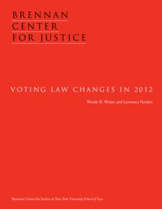 brennan center for justice Voting L aw Changes in 2012 Wendy R. Weiser and Lawrence Norden