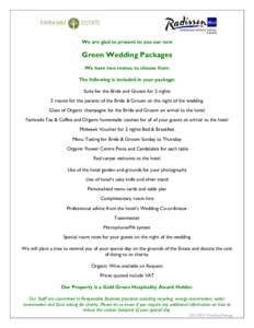 We are glad to present to you our new  Green Wedding Packages We have two menus to choose from The following is included in your package: Suite for the Bride and Groom for 2 nights