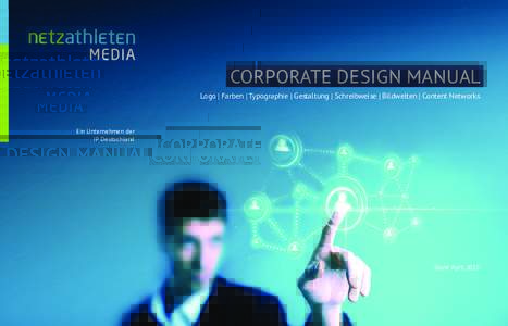 CORPORATE DESIGN MANUAL Logo | Farben | Typographie | Gestaltung | Schreibweise | Bildwelten | Content Networks Ein Unternehmen der IP Deutschland