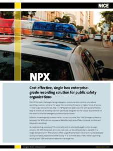 NPX  Cost effective, single box enterprisegrade recording solution for public safety organizations One of the main challenges facing emergency communication centers is to reduce operating expenses while at the same time 