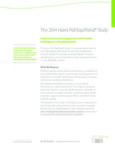 The 2014 Harris Poll EquiTrend® Study Improve customer engagement with market intelligence on leading brands Harris Poll EquiTrend helps your brand strategy by giving you a comprehensive