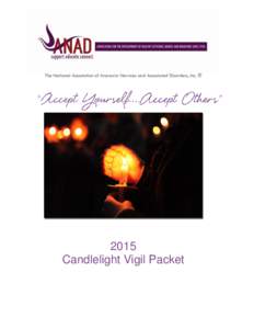 The National Association of Anorexia Nervosa and Associated Disorders, Inc. ®  2015 Candlelight Vigil Packet  Dear Friend,