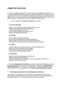 COMMITTEE STRUCTURE 1. Caris is managed by the Board of Trustees, acting as a Management Committee. The Trustees are bound by the Memorandum and Articles of Association [see (1) above], and the requirements of the Charit