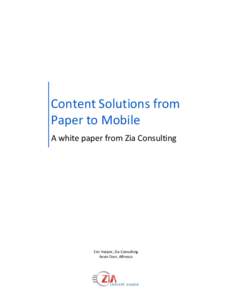 Content Solutions from Paper to Mobile A white paper from Zia Consulting Eric Harper, Zia Consulting Kevin Dorr, Alfresco