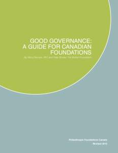 GOOD GOVERNANCE: A GUIDE FOR CANADIAN FOUNDATIONS By Hilary Pearson, PFC and Peter Broder, The Muttart Foundation  Philanthropic Foundations Canada