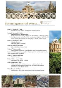 Hilary Term 2012 Upcoming musical events….. Friday 27th January at 1.30pm Organ Recital – Ben Giddens (Sub Organist, Magdalen College) Sunday 29 January 2012 at 9pm Platnauer Concert: Nicola Harrison