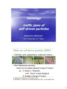 Jamology  traffic jams of self-driven particles Katsuhiro Nishinari The University of Tokyo