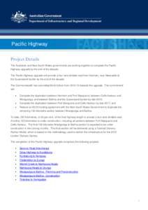 Pacific Highway Project Details The Australian and New South Wales governments are working together to complete the Pacific Highway upgrade by the end of the decade. The Pacific Highway upgrade will provide a four-lane d