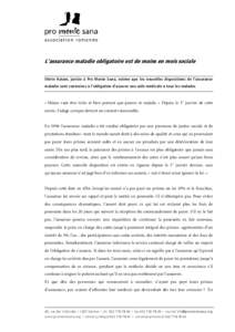 L’assurance maladie obligatoire est de moins en mois sociale Shirin Hatam, juriste à Pro Mente Sana, estime que les nouvelles dispositions de l’assurance maladie sont contraires à l’obligation d’assurer une aid