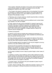 * Price variation. Estimates are based on the current costs of production and, unless otherwise agreed, are subject to amendment at any time after acceptance to meet any rise or fall in such costs. 1. Tax. Except in the 