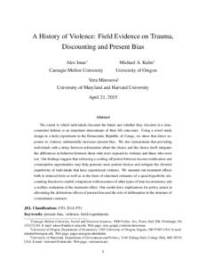 A History of Violence: Field Evidence on Trauma, Discounting and Present Bias Alex Imas⇤ Michael A. Kuhn†