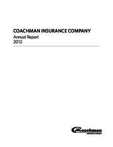 COACHMAN INSURANCE COMPANY Annual Report 2012 RESPONSIBILITY FOR FINANCIAL STATEMENTS The financial statements are the responsibility of Management and have been prepared in conformity with