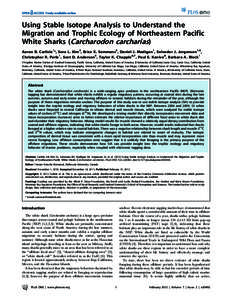 Using Stable Isotope Analysis to Understand the Migration and Trophic Ecology of Northeastern Pacific White Sharks (Carcharodon carcharias) Aaron B. Carlisle1*, Sora L. Kim2, Brice X. Semmens3, Daniel J. Madigan1, Salvad