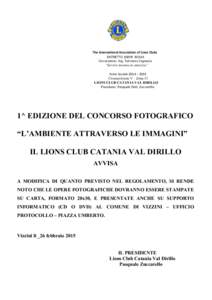 The International Association of Lions Clubs DISTRETTO 108YB SICILIA Governatore: Ing. Salvatore Ingrassia “Servire insieme in amicizia” Anno Sociale 2014 – 2015 Circoscrizione V – Zona 13