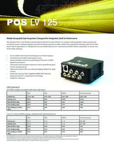 POS LV 125 SPECIFICATIONS Mobile Geospatial Data Acquisition: Designed for Integration, Built for Performance The Applanix POS LV 125 (Position and Orientation Solution for Land Vehicles) is a compact, fully integrated, 