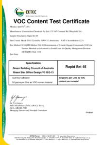 VOC Content Test Certificate Monday April 11th, 2011 Manufacturer: Construction Chemicals Pty Ltd[removed]Cormack Rd, Wingfield, SA) Sample Description: Rapid Set 45 Date Tested: March[removed]Tested by FORAY Laboratories