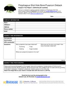 Polyphagous Shot Hole Borer/Fusarium Dieback Suspect Tree Report | California [all counties] This form is intended for reporting suspected infestations of Polyphagous Shot Hole Borer/Fusarium Dieback in California to the