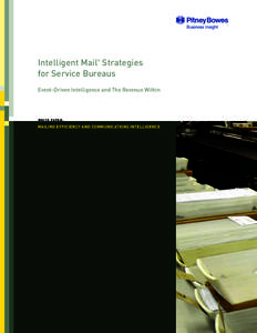 Intelligent Mail Strategies for Service Bureaus ® Event-Driven Intelligence and The Revenue Within