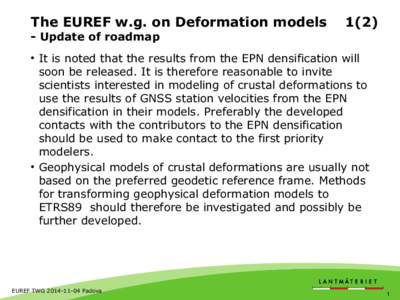 The EUREF w.g. on Deformation models - Update of roadmap 1(2)  • It is noted that the results from the EPN densification will